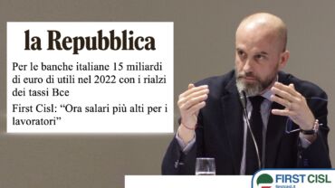 Su Repubblica l’analisi dei bilanci 2022 delle banche italiane e la posizione di First Cisl. Colombani: l’impegno dei dipendenti va remunerato alzando gli stipendi