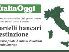 Desertificazione bancaria, 4milioni di italiani e 223mila imprese senza sportello. Su Italia Oggi i dati dell’Osservatorio First Cisl