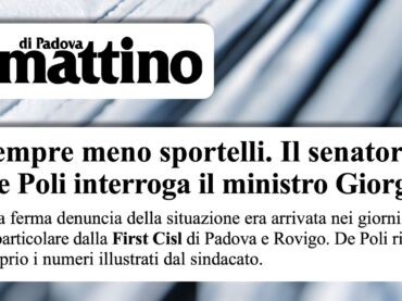 Il Mattino di Padova sulla desertificazione bancaria in provincia. Dati First Cisl approdano in Senato