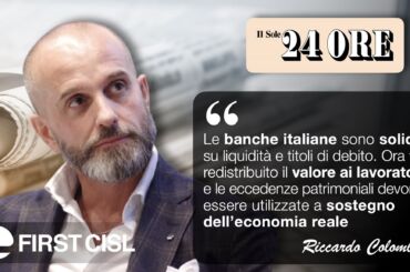 Colombani: banche italiane solide su liquidità e titoli di debito, ora va redistribuito il valore ai lavoratori