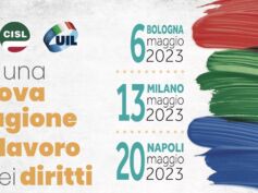 Mobilitazione unitaria Cgil Cisl Uil il 6, 13 e 20 maggio: “Per una nuova stagione del lavoro e dei diritti”