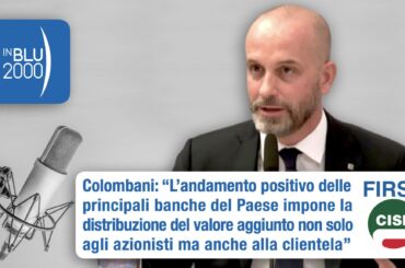 Colombani a Radio InBlu2000 su aumento tassi: distribuire il valore non solo agli azionisti ma anche alla clientela