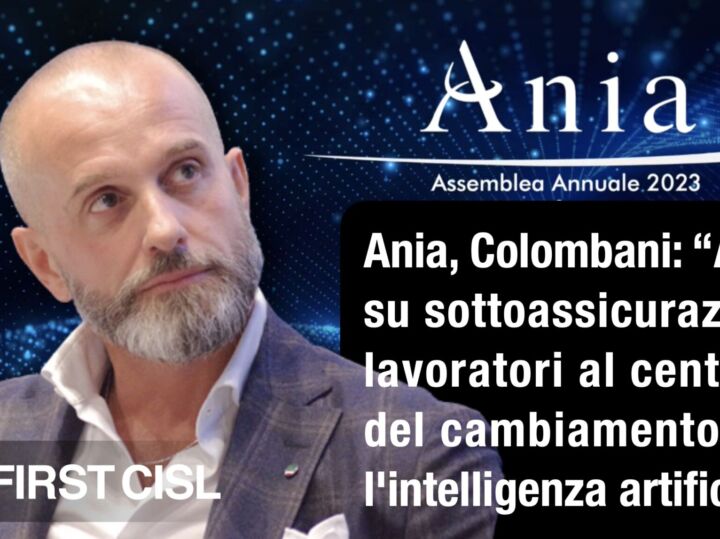 Ania, Colombani: agire su sottoassicurazione, lavoratori al centro del cambiamento con l’intelligenza artificiale