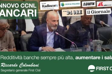 Rinnovo Ccnl. Colombani alla stampa: in crescita redditività banche, ora va aumentato il salario dei dipendenti