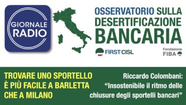 Desertificazione bancaria, lo studio First Cisl su Giornale Radio