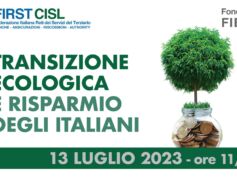 Transizione ecologica e risparmio degli italiani, iniziativa First Cisl il 13 luglio a Roma