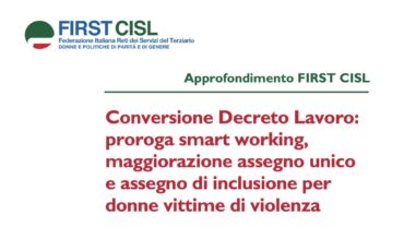 Conversione decreto Lavoro: proroga smart working, maggiorazione assegno unico, assegno di inclusione per donne vittime di violenza. L’approfondimento First Cisl