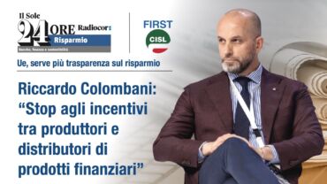 Colombani: basta incentivi tra produttori e distributori di prodotti finanziari
