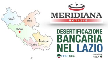 Desertificazione bancaria, il Lazio non brilla. La mappa delle province su Meridiana Notizie