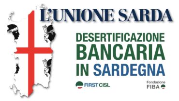 L’Unione Sarda rilancia dati First Cisl su desertificazione bancaria: bancomat e filiali in fuga dalla Sardegna