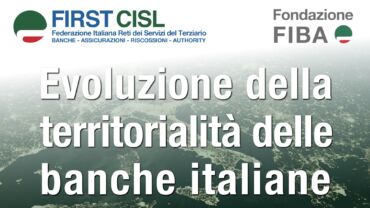 First Cisl e Fondazione Fiba: l’evoluzione della territorialità delle banche italiane