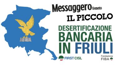 Dati First Cisl desertificazione bancaria in Friuli Venezia Giulia: resiste la regione, soffre Udine, tiene Trieste