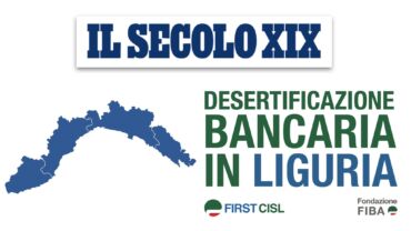 Il Secolo XIX: in Liguria salgono a 127 i comuni senza uno sportello bancario, serve frenare riduzione organici