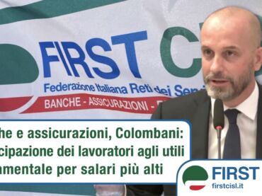 Banche e assicurazioni, Colombani: partecipazione lavoratori agli utili fondamentale per salari più alti
