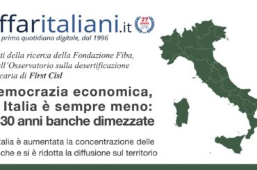 Dati First Cisl desertificazione bancaria su Affaritaliani: chiusura filiali riduce la democrazia economica