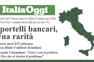 ItaliaOggi: sportelli bancari sono rarità. Colombani: il prelievo dai Pos non è la soluzione contro la desertificazione bancaria