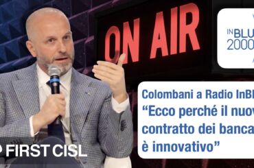 Colombani a Radio InBlu: ecco perché il nuovo contratto dei bancari è innovativo