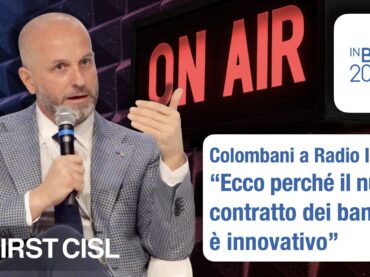 Colombani a Radio InBlu: ecco perché il nuovo contratto dei bancari è innovativo