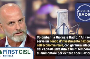 Colombani a Giornale Radio: per crescita e transizione ecologica serve un Fondo nazionale d’investimento nell’economia reale