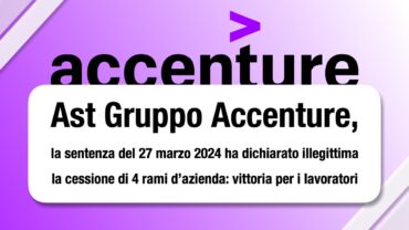 Ast Gruppo Accenture, dichiarata illegittima la cessione di quattro rami d’azienda: vittoria per i lavoratori