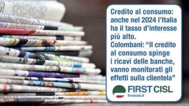 Analisi First Cisl sulla stampa, il credito al consumo in Italia è il più caro d’Europa