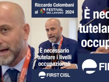 Colombani al Festival del Lavoro 2024: necessario tutelare i livelli occupazionali