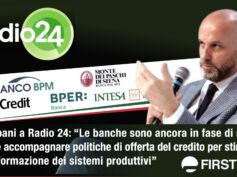 Colombani a Radio 24: banche ancora in fase di spinta, occorrono politiche del credito che stimolino la trasformazione dei sistemi produttivi