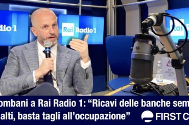 Banche, Colombani a Rai Radio 1: ricavi sempre più alti, basta tagli all’occupazione