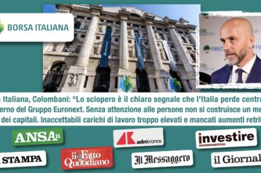 Borsa Italiana in sciopero, la stampa rilancia le dichiarazioni di Colombani: a rischio la centralità italiana