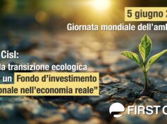Giornata mondiale dell’ambiente, First Cisl: per la transizione ecologica serve un Fondo d’investimento nell’economia reale