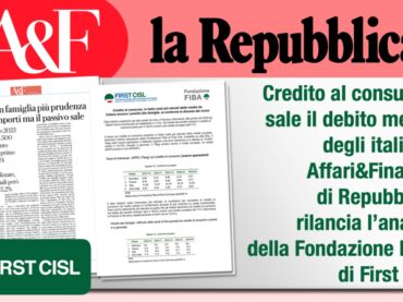 Affari e Finanza: sale il debito medio degli italiani. Nel reportage l’analisi della Fondazione Fiba First Cisl