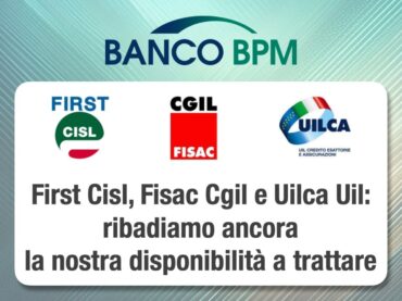 Banco Bpm, i sindacati confederali: ribadiamo ancora la nostra disponibilità a trattare