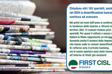 La stampa riprende i dati First Cisl sulla desertificazione bancaria: scompaiono bancomat e filiali, crescono i disagi per i cittadini