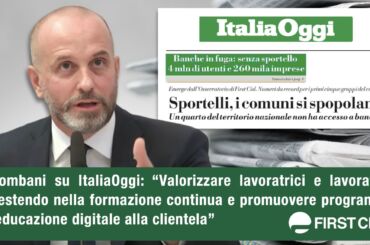 Colombani su ItaliaOggi: investire nella formazione continua di lavoratrici e lavoratori e promuovere programmi di educazione digitale alla clientela