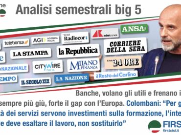Report First Cisl sulla stampa. Banche in gran spolvero: corrono gli utili, cala il credito. Colombani, le banche investano sulle persone