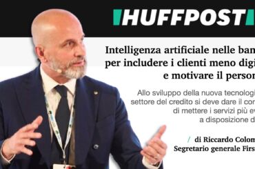 Colombani su Huffington Post: Intelligenza artificiale nelle banche per includere i clienti meno digitali e motivare il personale