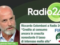 Colombani a Radio 24: credito al consumo ancora in crescita nonostante il tasso di interesse molto alto