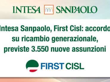 Intesa Sanpaolo, First Cisl: accordo su ricambio generazionale, previste 3.550 nuove assunzioni