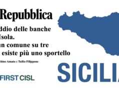 Dati First Cisl sulla desertificazione bancaria in Sicilia. La Repubblica titola: “L’addio delle banche all’Isola”