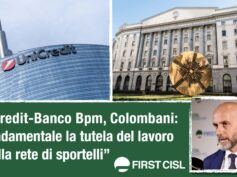 Unicredit-Banco Bpm, Colombani: fondamentale la tutela del lavoro e della rete di sportelli