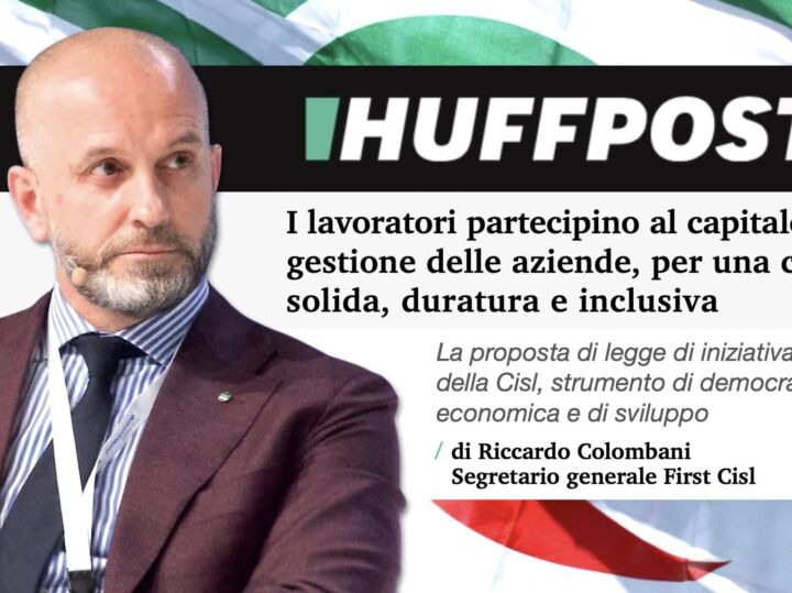 Colombani su Huffington Post: i lavoratori partecipino al capitale e alla gestione delle aziende, per una crescita solida, duratura e inclusiva