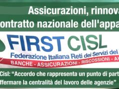 Assicurazioni, rinnovato il contratto nazionale dell’appalto. First Cisl: punto di partenza per affermare la centralità del lavoro delle agenzie