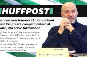 Colombani su Huffington Post: i bancari non temono l’Ai. Sarà complementare al lavoro, ma serve formazione