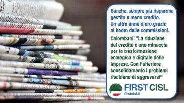 Sulla stampa l’analisi First Cisl: banche, sempre più risparmio gestito e meno credito. Altro anno d’oro grazie a boom commissioni