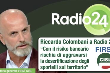 Colombani a Radio 24: con il risiko bancario rischia di aggravarsi la desertificazione degli sportelli sul territori