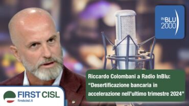 Colombani a Radio InBlu: desertificazione bancaria in accelerazione nell’ultimo trimestre 2024