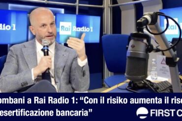 Banche, Colombani a Rai Radio 1: con il risiko aumenta il rischio di desertificazione bancaria