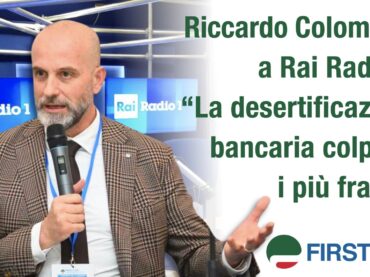 Colombani a Rai Radio 1: la desertificazione bancaria colpisce i più fragili