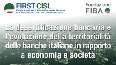 Banche e territorio, l’evoluzione del sistema dopo la liberalizzazione nell’analisi della Fondazione Fiba di First Cisl