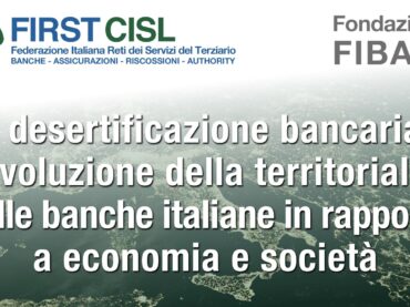 Banche e territorio, l’evoluzione del sistema dopo la liberalizzazione nell’analisi della Fondazione Fiba di First Cisl